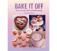 Bake it Off : Tasty Taylor Swift-Inspired Bakes: The ultimate Taylor Swift baking book and Christmas gift for Swifties