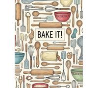 BAKE IT: Professional Recipe Organizer - 8.5x11 Blank Recipe Notebook for Chefs | Personal Cookbook for Men & Women