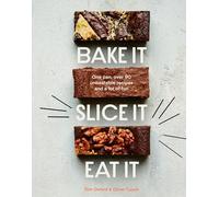 Bake It. Slice It. Eat It.: One Pan, Over 90 Unbeatable Recipes and a Lot of Fun
