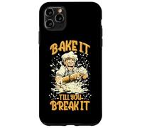 BAKE IT TILL YOU BREAK IT Custodia per iPhone 11 Pro Max