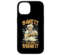 BAKE IT TILL YOU BREAK IT Custodia per iPhone 14