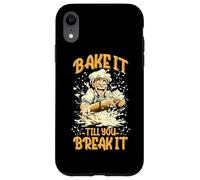 BAKE IT TILL YOU BREAK IT Custodia per iPhone XR