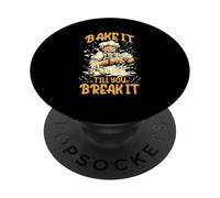 BAKE IT TILL YOU BREAK IT PopSockets PopGrip Adesivo
