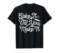Bake It Till You Make It Maglietta con Stampa Grafica Economica