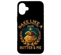 BAKE LIKE A FOUNDING MOTHER LIBERTY BUTTER AND PIE Custodia per iPhone 16 Plus