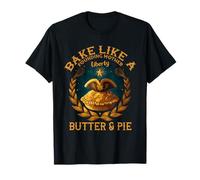 Bake Like A Founding Mother Liberty Butter And Pie Maglietta