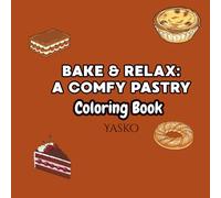 Bake & Relax: A Comfy Pastry Coloring Book