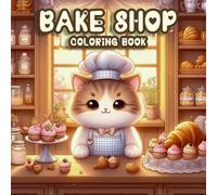 Bake shop coloring book: Bakery Scenes to Color | Whimsical Pastries, Sweet Treats & Cozy Café Moments for Stress Relief and Fun
