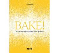 Bake Tecniche ed elementi dei dolci da forno - 2024 - Topic