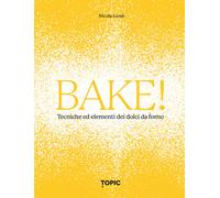 Libri Lamb Nicola - Bake Tecniche Ed Elementi Dei Dolci Da Forno