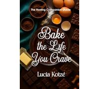 Bake The Life You Crave: The Hosting Companion Guide