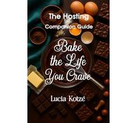 Bake The Life You Crave: The Hosting Companion Guide