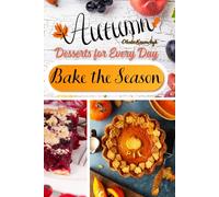 Bake the Season: Autumn Desserts for Every Day