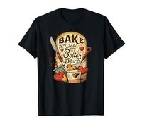 Bake The World A Better Place Cucinare Insieme Divertimento Maglietta