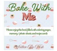 Bake with Me: A Kids Coloring Book for Ages 3-8 | Cute Baking, Cookies, Cupcakes, Cakes, Kitchen Fun & Easy Coloring Pages for Boys and Girls: Bake ... A Cute Baking Coloring Book for Kids Ages 3-8