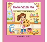 Bake With Me: Color & Bake: Chocolate Chip Cookies