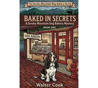 Baked In Secrets: A Smoky Mountain Dog Bakery Mystery - Book One