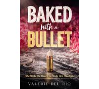 BAKED WITH A BULLET: A MAFIA MARRIAGE OF CONVENIENCE ROMANCE