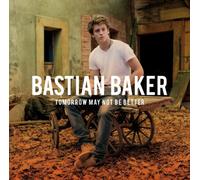 Baker,Bastian - Baker,Bastian - Tomorrow May Not Be Better