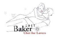 Baker,Chet - Chet for Lovers
