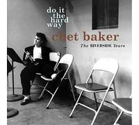 Chet Baker Do It the Hard Way - The Riverside Years (CD) Album