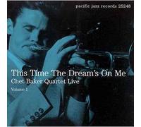 Baker,Chet - This Time The Dream's On Me: Chet Baker Quartet Live. Volume 1