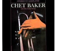 Baker, Chet - With Fifty Italian Strings