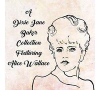 Baker, Dixie J. - A Dixie Jane Baker Collection Feat. Alice Wallace
