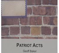 Baker, Geoff - Patriot Acts