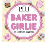 Baker Girlie: Bold & Easy Coloring Book: 35 Hand-Drawn Pages of Girly Baking Fun