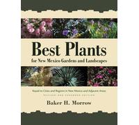 Baker H. Morrow Best Plants for New Mexico Gardens and Landscapes (Tascabile)