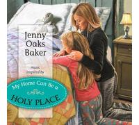 Baker, Jenny Oaks - My Home Can Be A Holy Place