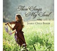 Baker, Jenny Oaks - Then Sings My Soul