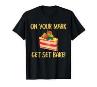 Baker On Your Mark Get Set Bake Cake Humor Design Maglietta