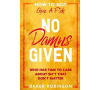 Baker Robinson How To Not Give A FCK (Tascabile)