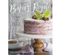 Baker's Royale: 75 Twists on All Your Favorite Sweets