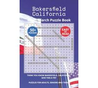 Bakersfield California Word Search Puzzle Book: Think you know Bakersfield, California? Give this a try. Puzzles for Adults, Seniors and Teens.