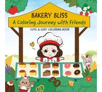 Bakery Bliss: A Coloring Journey with Friends: CUTE & EASY COLORING BOOK