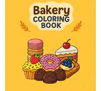 Bakery Coloring Book: cute desserts, cakes, donuts, ice cream, and more for Kids