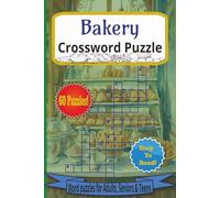 Bakery Crossword puzzle: Bakery Crossword puzzles: A fun foodie Word Puzzles book with Easy-to-Read Print about Pies, Cookies, Cakes and More | 6x9”, ... Vacations, Holidays, Birthdays and Everyday!
