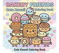 Bakery Friends: Cute Kawaii Coloring Book