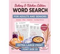 Bakery & Kitchen Word Search for Adults & Seniors: 120 Large Print Puzzles in Font Size 22 About Baking, Comfort Food, and Cozy Kitchen Days, with a Question on Every Page