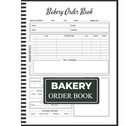 Bakery Order Book: Customer Order Log for Cakes, Pastries & Bakery Businesses