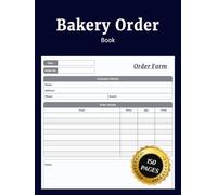 Bakery Order Book: Customer Order Tracker for Cakes Cookies Cupcakes Bread and Brownies Perfect for Home Bakeries and Small Business