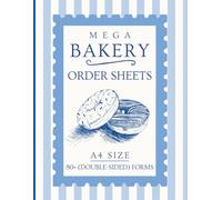 Bakery Order Sheets: 80+ (Double Sided) Sales Order Forms for Bakers to Record Revenue from Custom Cakes & Baked Goods Small Business & much more.