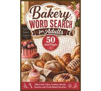 Bakery Word Search for Adults: 50 Sweet Puzzles Filled with Cakes, Cookies, Breads, Pastries, and Fresh-Baked Favorites