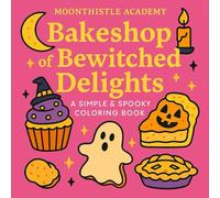 Bakeshop of Bewitched Delights: A Simple & Spooky Coloring Book