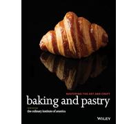 Baking and Pastry: Mastering the Art and Craft