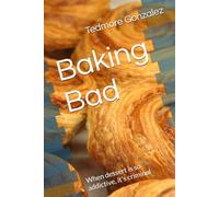 Baking Bad: When dessert is so addictive, it's criminal