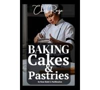 Baking Basics & Beyond: Inspired Recipes from Chef Roza